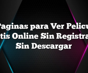 14 Paginas para Ver Peliculas Gratis Online Sin Registrarse Sin Descargar