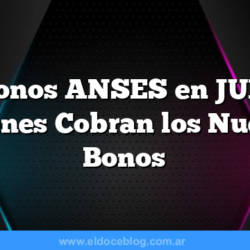3 Bonos ANSES en JULIO    Quienes Cobran los Nuevos Bonos