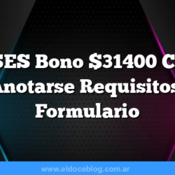 ANSES Bono $31400 Como Anotarse Requisitos, Formulario