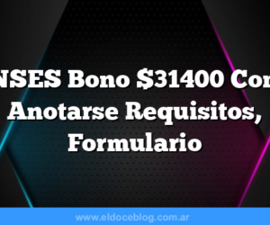 ANSES Bono $31400 Como Anotarse Requisitos, Formulario