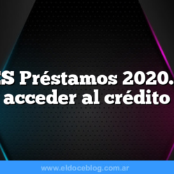 ANSES Préstamos 2020. Como acceder al crédito