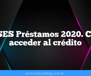 ANSES Préstamos 2020. Como acceder al crédito