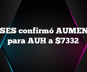 ANSES confirmó AUMENTO para AUH a $7332