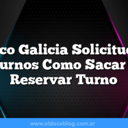 Banco Galicia Solicitud de Turnos  Como Sacar o Reservar Turno