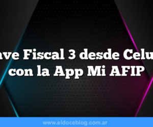 Clave Fiscal 3 desde Celular con la App Mi AFIP
