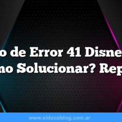 Codigo de Error 41 Disney Plus Â¿Como Solucionar? Reparar