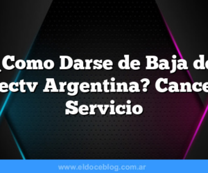 ¿Como Darse de Baja de Directv Argentina? Cancelar Servicio