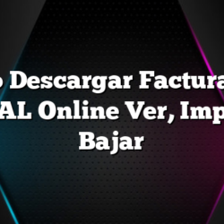 Como Descargar Factura PDF EDESAL Online Ver, Imprimir, Bajar