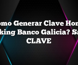 Como Generar Clave Home Banking Banco Galicia? Sacar CLAVE