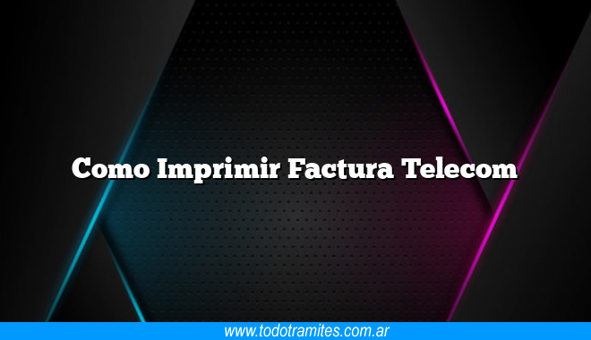 Como Imprimir Factura Telecom