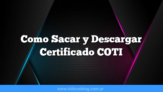 Como Sacar y Descargar Certificado COTI