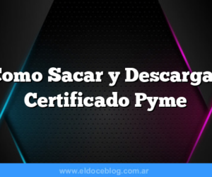 Como Sacar  y Descargar Certificado Pyme