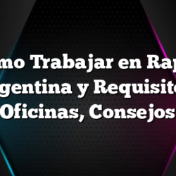 Como Trabajar en Rappi Argentina y Requisitos, Oficinas, Consejos