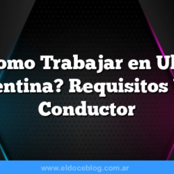 Â¿Como Trabajar en Uber Argentina? Requisitos Uber Conductor
