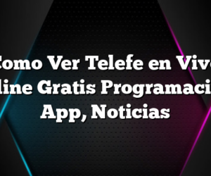 Como Ver Telefe en Vivo Online Gratis Programacion, App, Noticias