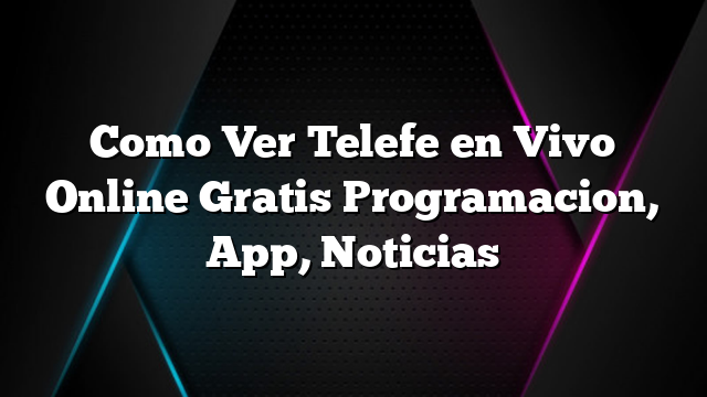 Como Ver Telefe en Vivo Online Gratis Programacion, App, Noticias