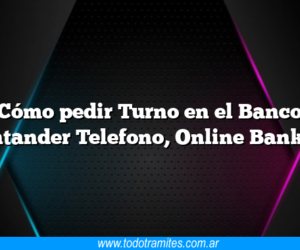 CÃ³mo pedir Turno en el Banco Santander Telefono, Online Banking
