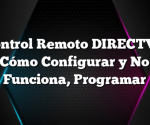 Control Remoto DIRECTV – Cómo Configurar y No Funciona, Programar