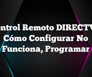 Control Remoto DIRECTV – Cómo Configurar No Funciona, Programar
