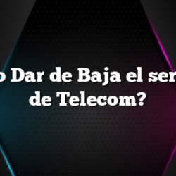 Cómo Dar de Baja el servicio de Telecom?