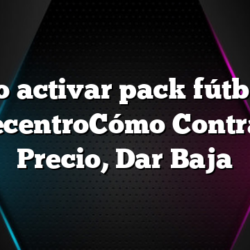 Cómo activar pack fútbol en TelecentroCómo Contratar Precio, Dar Baja
