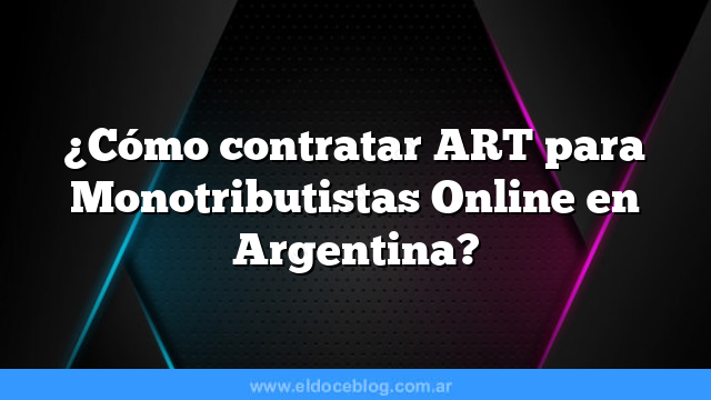 ¿Cómo contratar ART para Monotributistas Online en Argentina?