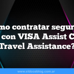 ¿Cómo contratar seguro de viaje con VISA Assist Card o Travel Assistance?