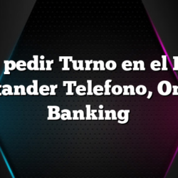 Cómo pedir Turno en el Banco Santander Telefono, Online Banking