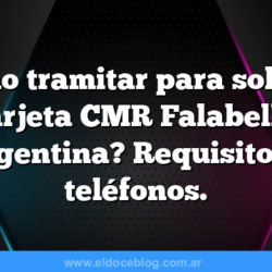 ¿Cómo tramitar para solicitar la Tarjeta CMR Falabella en Argentina? Requisitos y teléfonos.