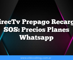 DirecTv Prepago Recarga SOS: Precios Planes Whatsapp