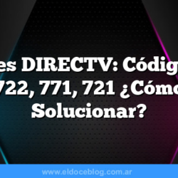 Errores DIRECTV: Código 711, 722, 771, 721 ¿Cómo Solucionar?