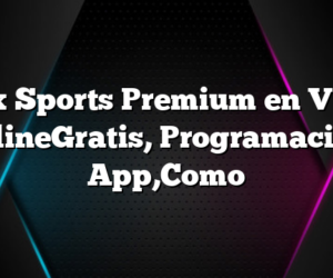 Fox Sports Premium en Vivo OnlineGratis, Programación, App,Como