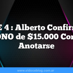 IFE 4 : Alberto Confirmo BONO de $15.000 Como Anotarse