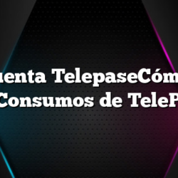 Mi Cuenta TelepaseCómo Ver mis Consumos de TelePASE