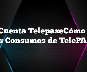 Mi Cuenta TelepaseCómo Ver mis Consumos de TelePASE