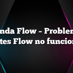 No Anda Flow â€“  Problemas y Cortes Flow no funciona?