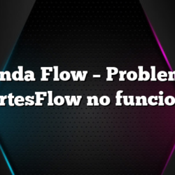 No Anda Flow â€“ Problemas y CortesFlow no funciona