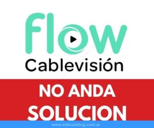 No Anda Flow: Problemas y Cortes Flow no funciona