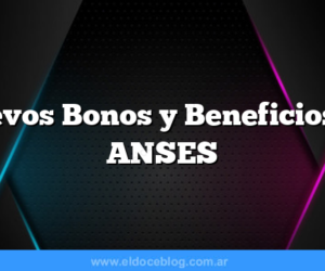 Nuevos Bonos y Beneficios de ANSES