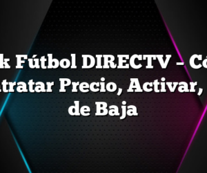 Pack Fútbol DIRECTV – Cómo Contratar Precio, Activar, Dar de Baja
