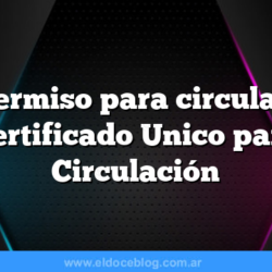 Permiso para circular: Certificado Unico para Circulación