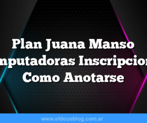 Plan Juana Manso Computadoras Inscripciones    Como Anotarse