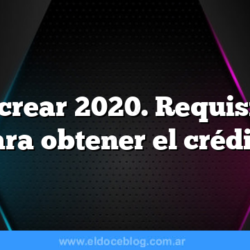 Procrear 2020. Requisitos para obtener el crédito