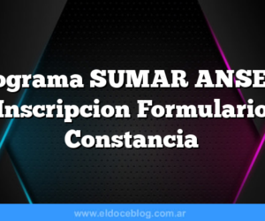 Programa SUMAR ANSES  : Inscripcion Formulario Constancia
