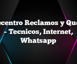 Telecentro Reclamos y Quejas â€“ Tecnicos, Internet, Whatsapp