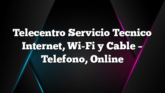 Telecentro Servicio Tecnico Internet, Wi-Fi y Cable &#8211; Telefono, Online