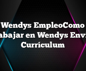 Wendys EmpleoComo Trabajar en Wendys Enviar Currículum