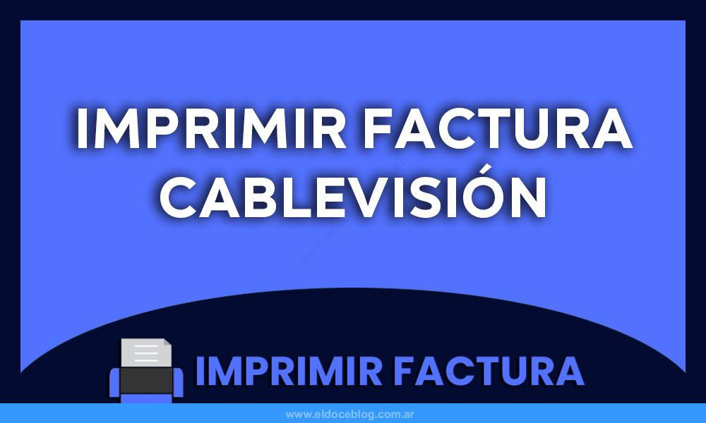 Imprimir Cablevisión Factura