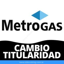 Metrogas Tramite Cambio de Titularidad por internet: Requisitos