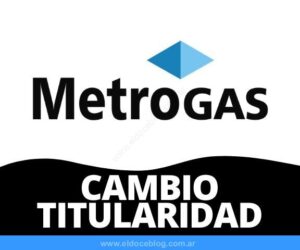Metrogas Tramite Cambio de Titularidad por internet: Requisitos